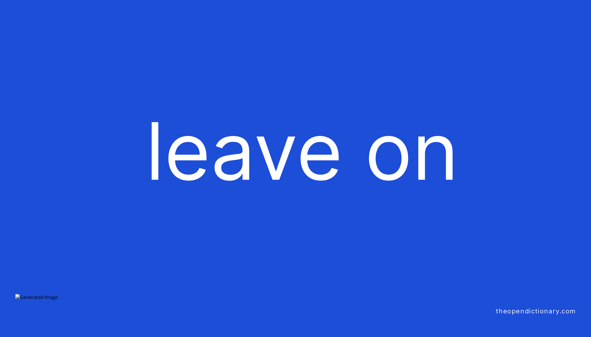 leave-on-phrasal-verb-leave-on-definition-meaning-and-example